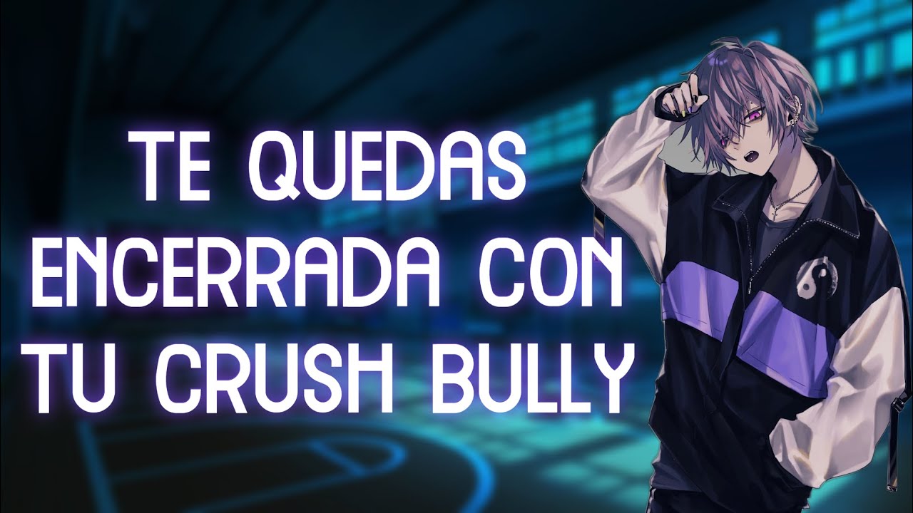 ASMR Roleplay/ te quedas encerrada con tu crush bully
