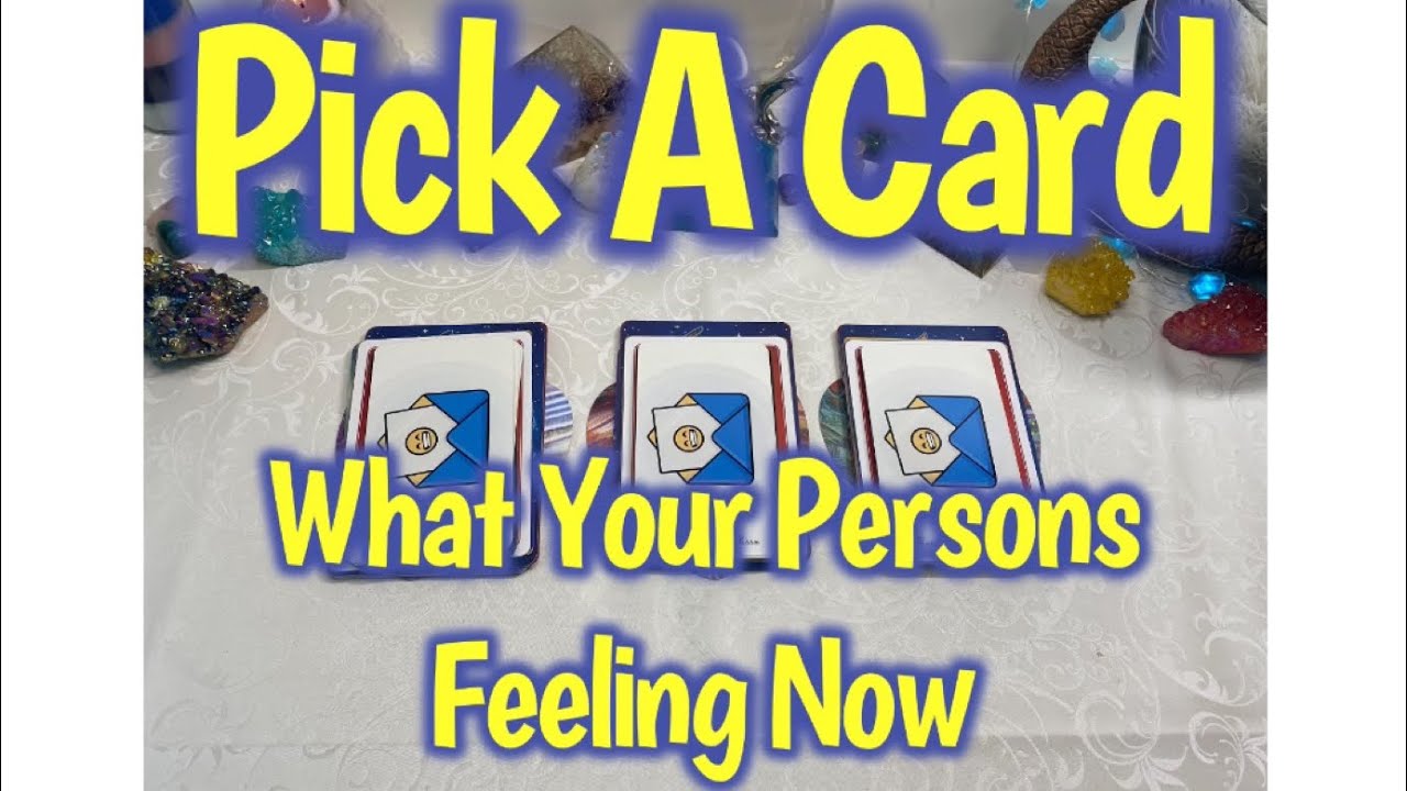💌Pick A Card🔮 What Your Person Is Feeling Right Now 🤭🥰😬😎🧨📨🧿