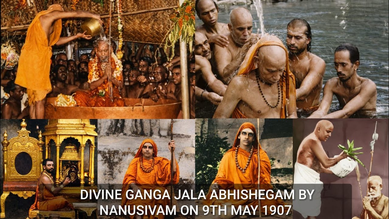 Experience with Mahaperiyava - GANGA JALA ABHISHEGAM BY NANUSIVAM ON 9TH MAY 1907
