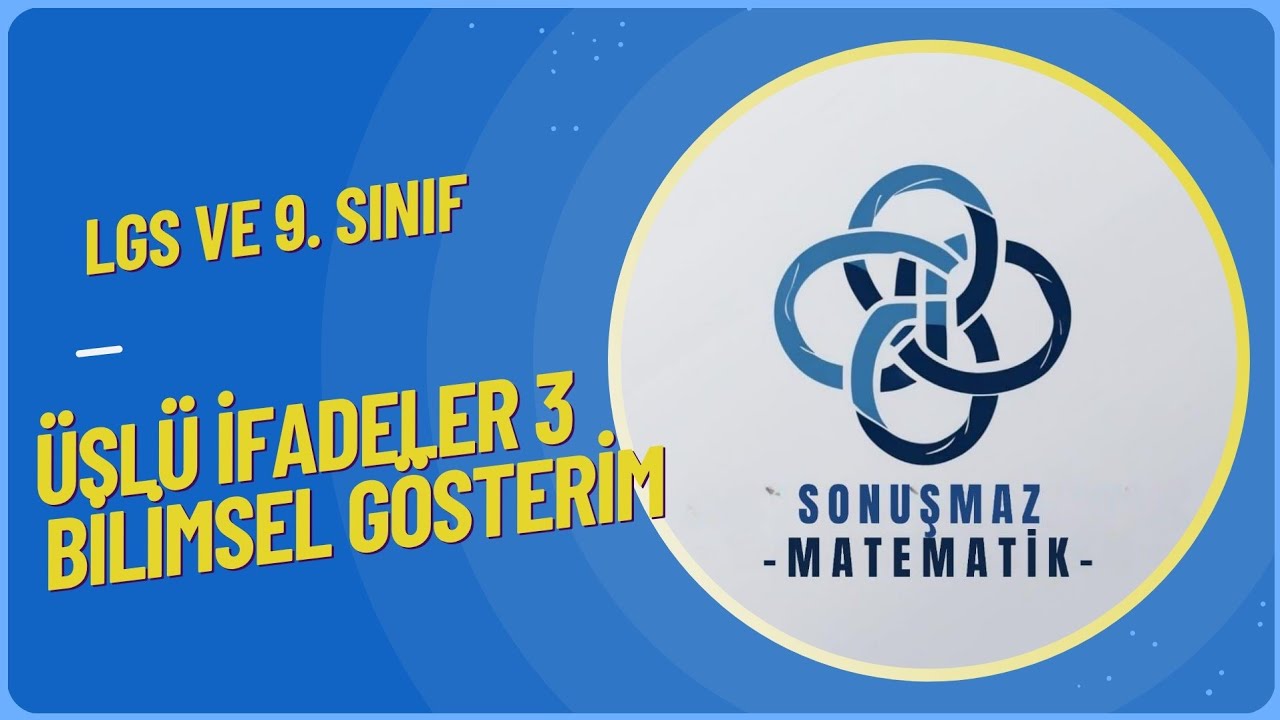 Üslü İfadeler 3 (Bilimsel Gösterim)