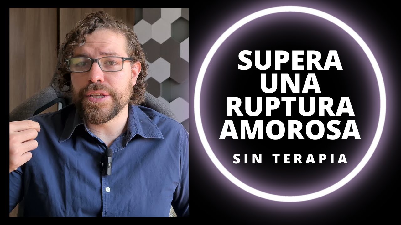 Como SUPERAR a tu EX sin ir a TERAPIA