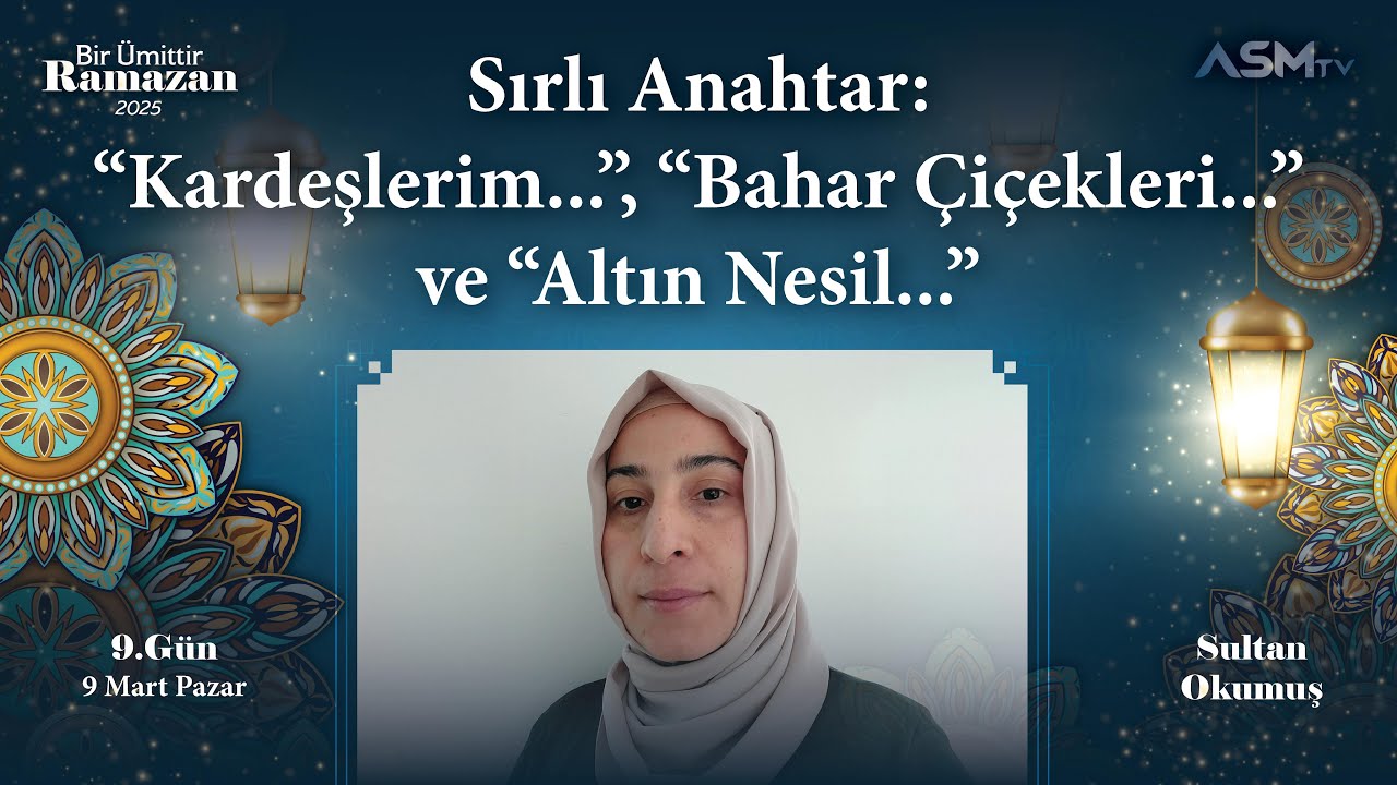 9. GÜN-9 MART | BİR ÜMİTTİR RAMAZAN | SULTAN OKUMUŞ | 