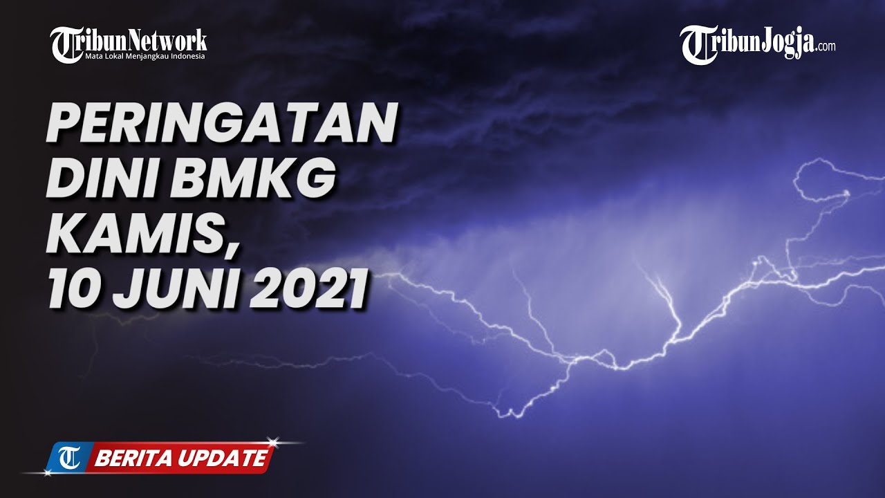 PERINGATAN DINI BMKG KAMIS, 10 JUNI 2021: YOGYAKARTA BERPOTENSI HUJAN LEBAT DISERTAI ANGIN