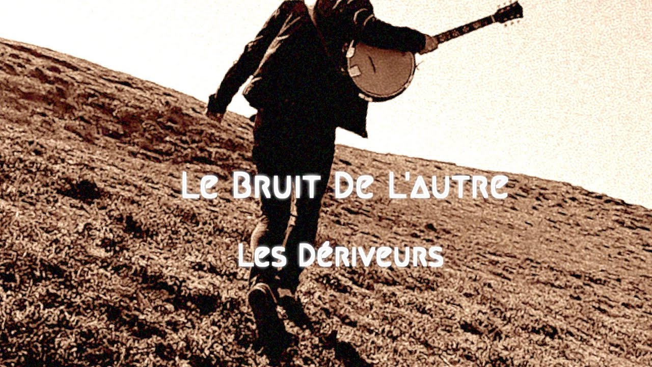 LE BRUIT DE L'AUTRE  -  les dériveurs (clip officiel)