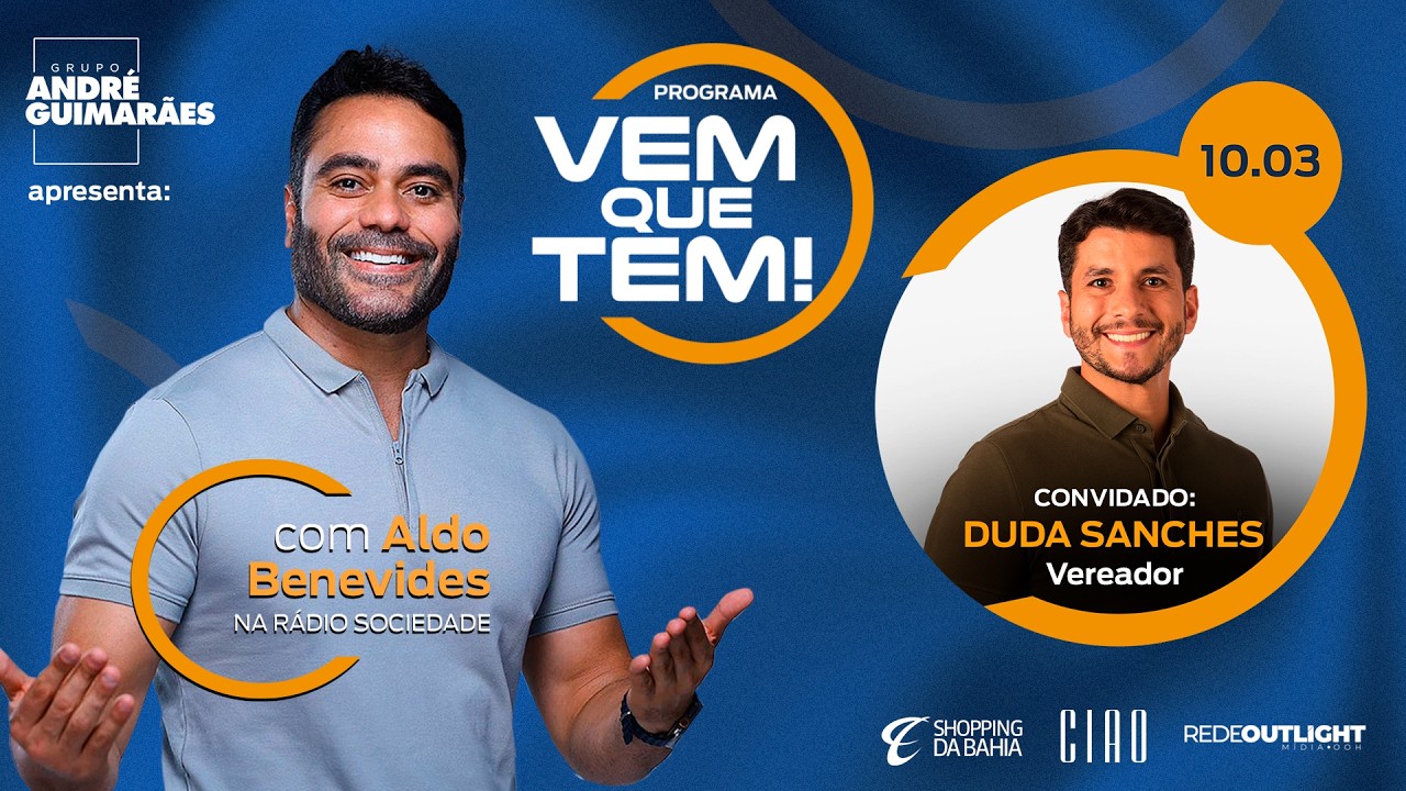 Vem Que Tem AO VIVO: Aldo Benevides entrevista o vereador Duda Sanches - 10.03.2026