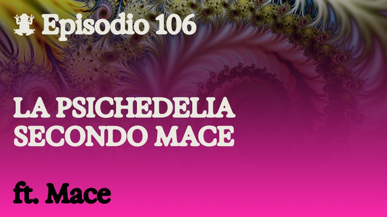 La Psichedelia secondo@macemilano