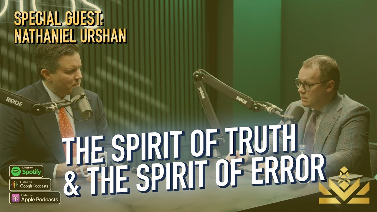🗡️ The Spirit of Truth and the Spirit of Error | Nathaniel Urshan