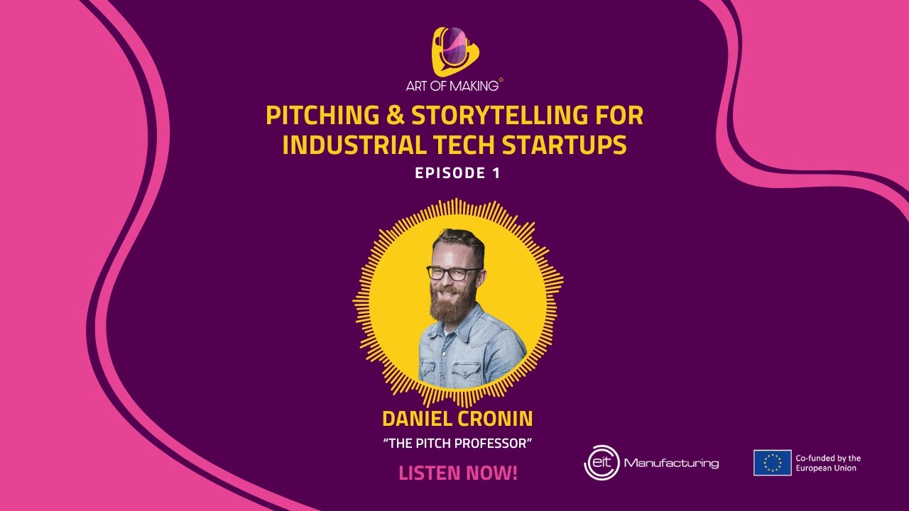 #1 – Pitching and storytelling for Industrial Tech startups – Daniel Cronin