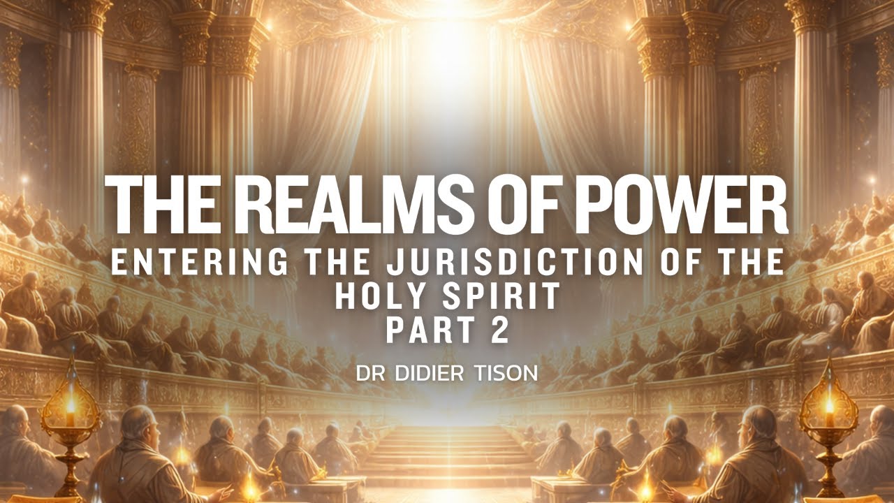 The Realm of Power: Entering the Jurisdiction of the Holy Spirit Pt2 | Dr Didier Tison