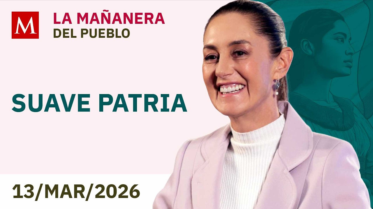 'La Mañanera del Pueblo' de HOY, viernes 13 de marzo de 2026
