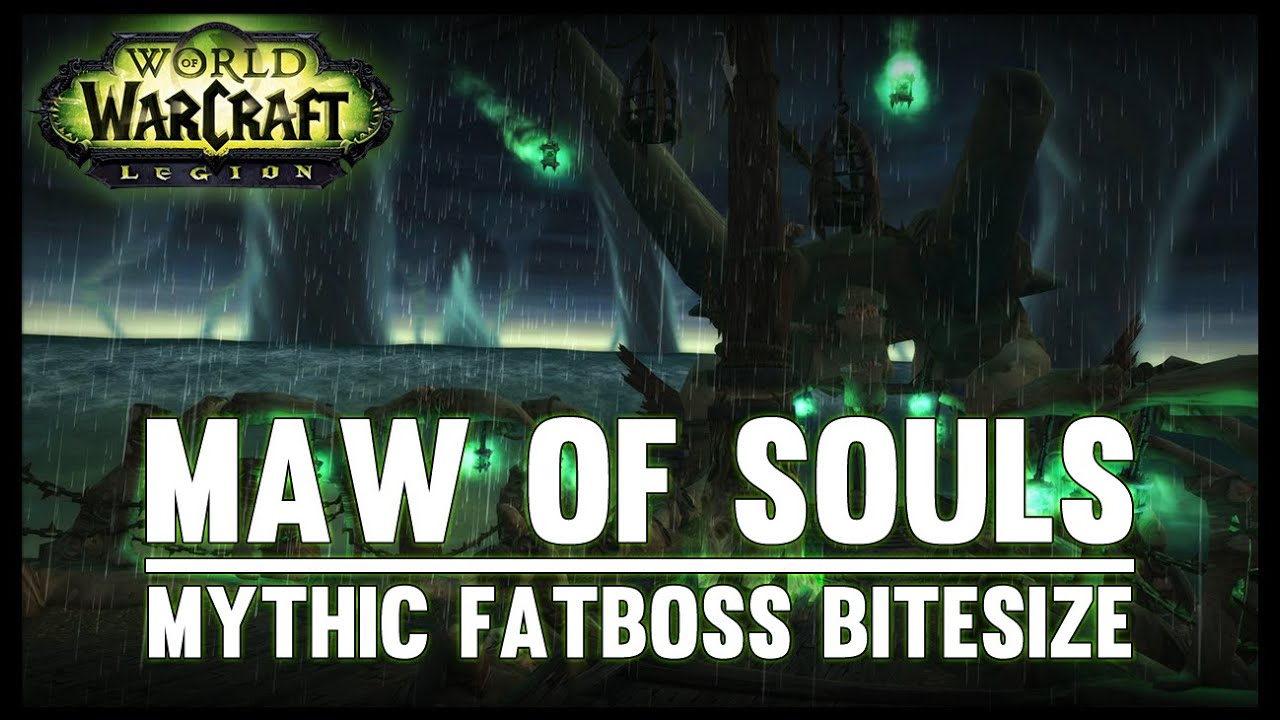 Maw of Souls Mythic Guide - Fatboss Bitesize