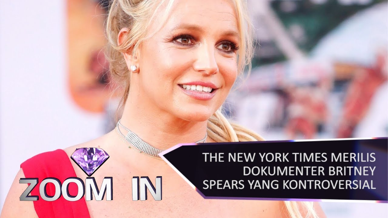 The New York Times Merilis Dokumenter Britney Spears Yang Kontroversial | ZOOM IN
