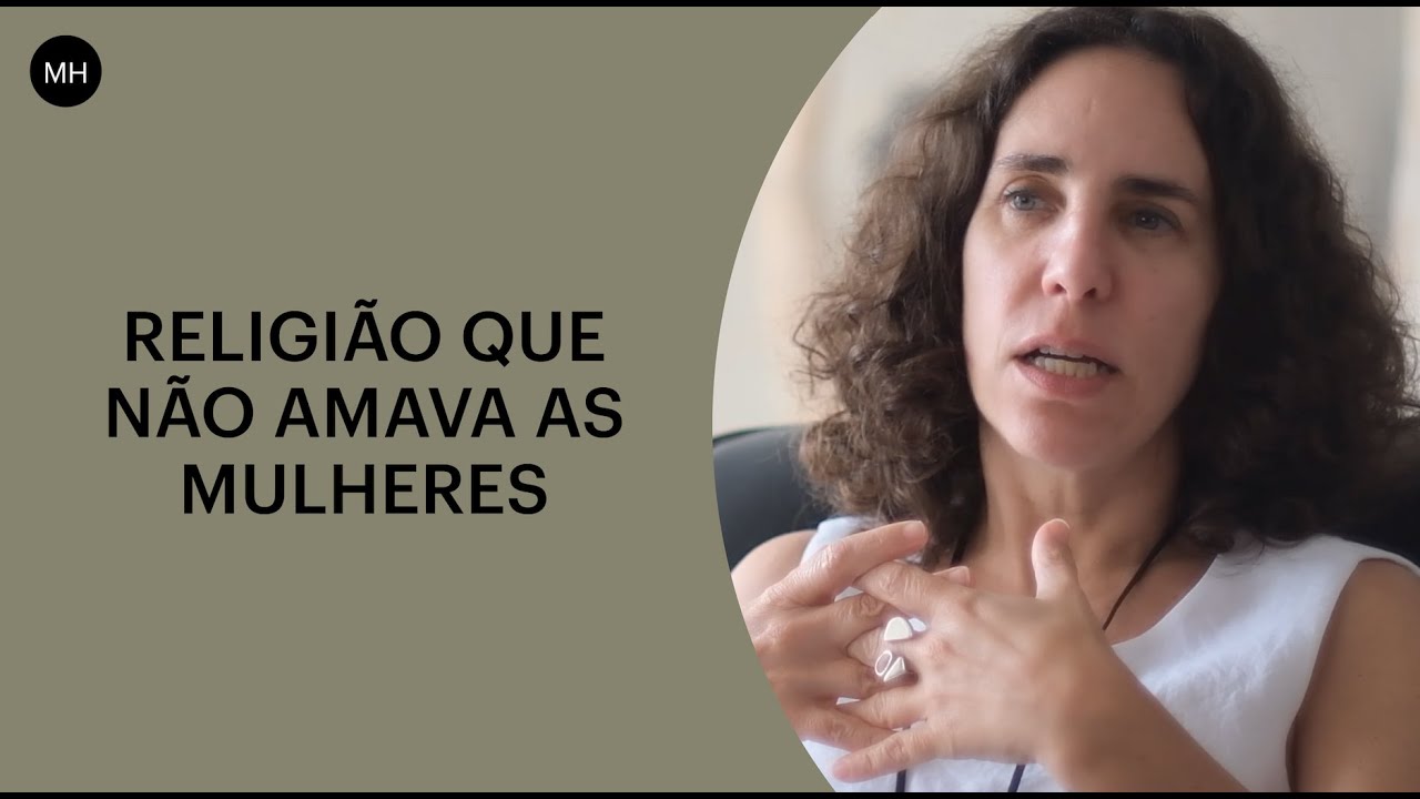 RELIGIÃO QUE NÃO AMAVA AS MULHERES | MARIA HOMEM