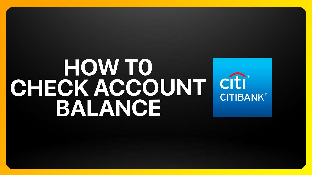 How To Check Citibank Account Balance Tutorial