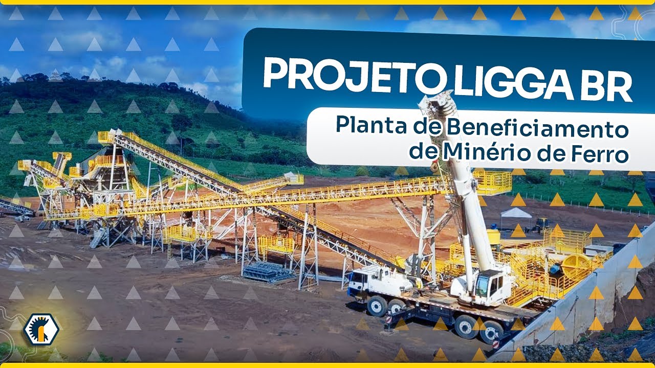 Projeto LIGGA BR - Planta de Beneficiamento de Minério de Ferro