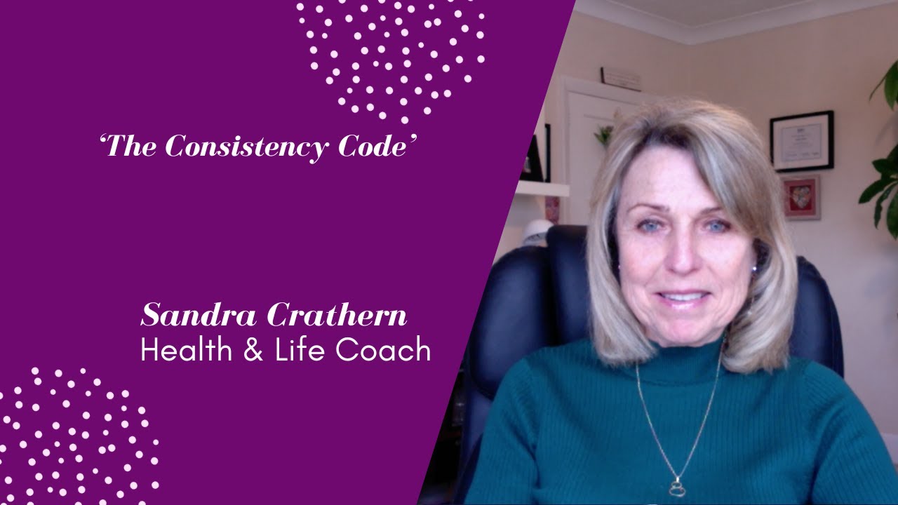 The consistency code  part 1 | Sandra Crathern Life Coach | Worthing, West Sussex