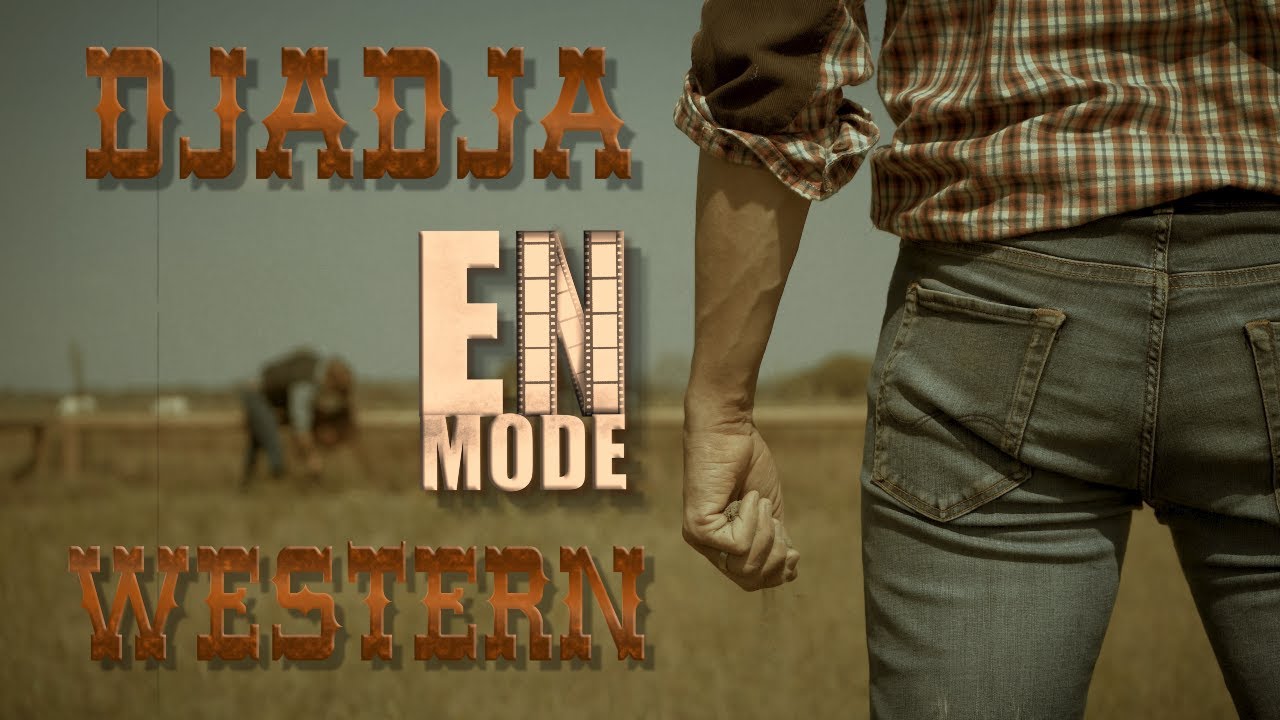 Djadja EN MODE Western !