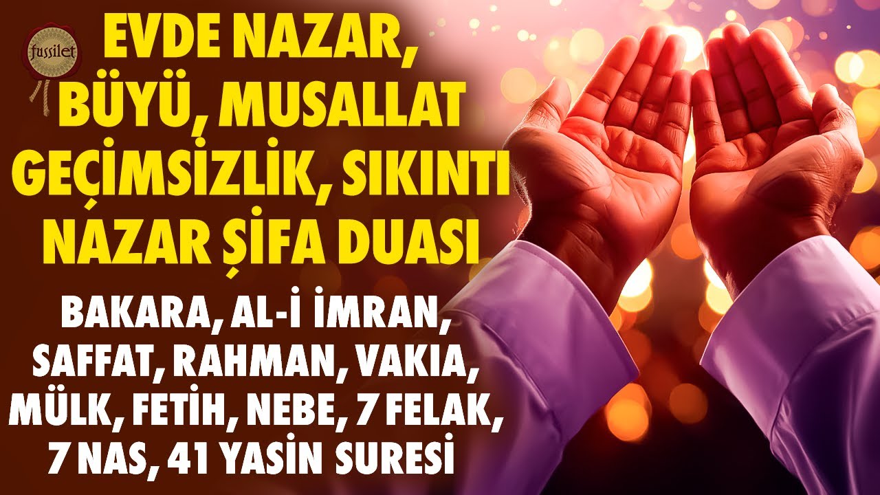 Evde Geçimsizlik, Nazar, Büyü, Vesvese, Mutsuzluk, Sıkıntı İçin Çok Güçlü Şifa Nazar Duası