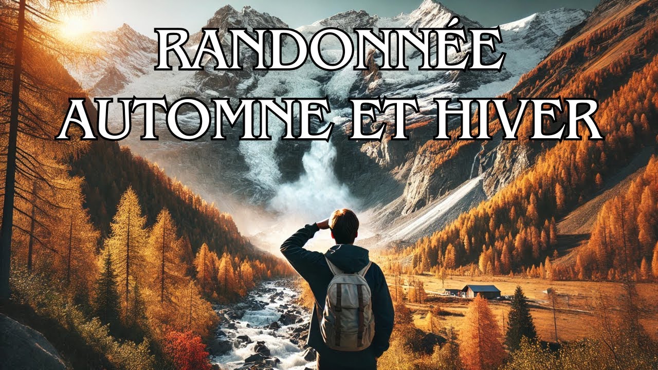 4 CONSEILS pour RANDONNER en AUTOMNE et en HIVER !