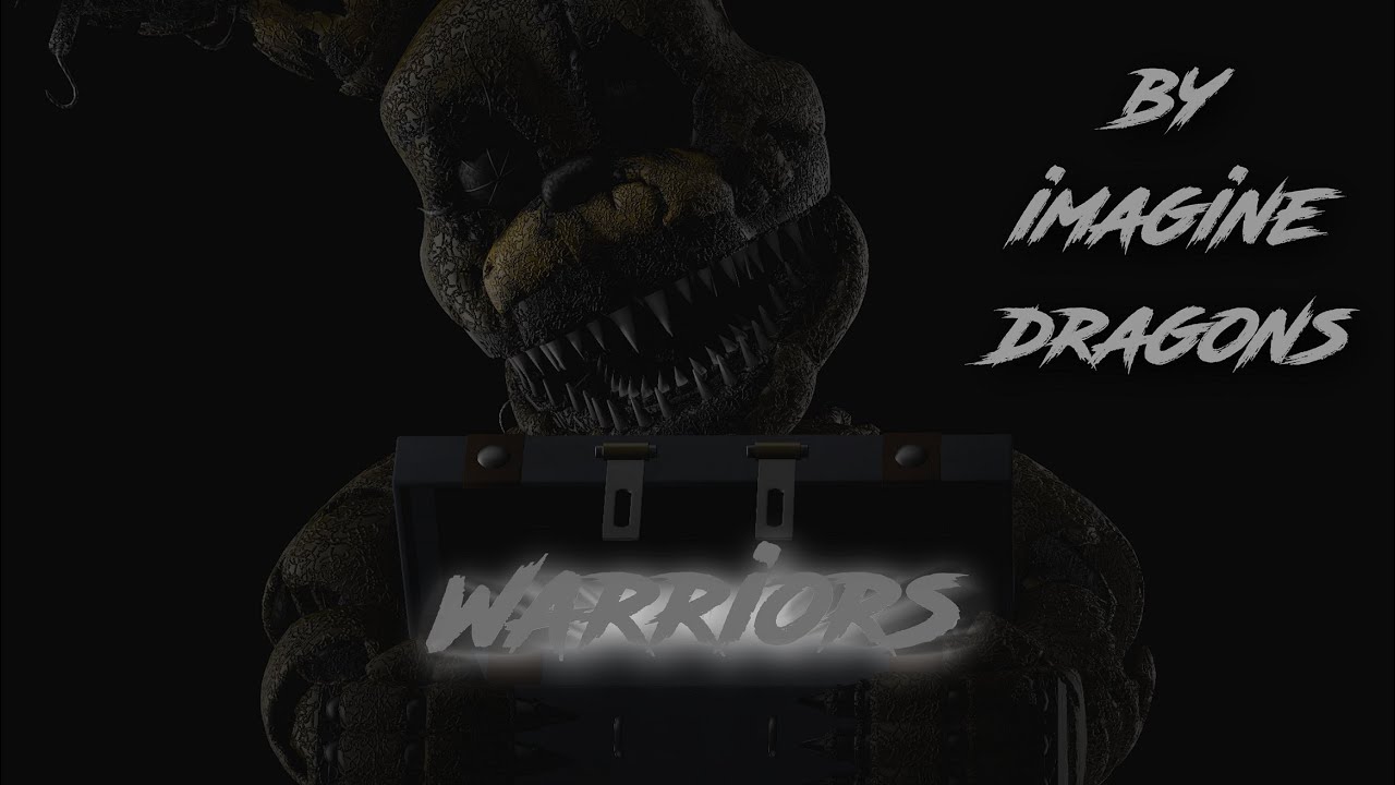 [Sfm/Fnaf] Warriors (by Imagine Dragons)