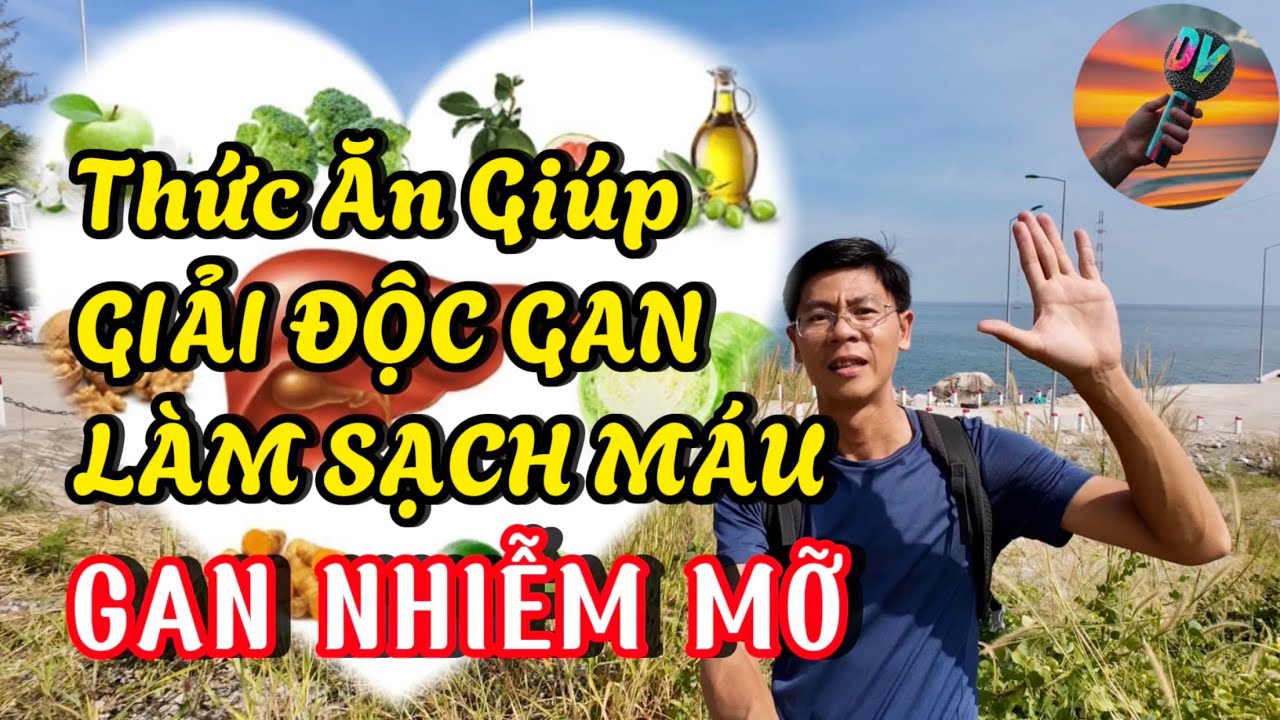 Ăn gì giúp GIẢI ĐỘC GAN và LÀM SẠCH MÁU để Nâng cao SỨC KHOẺ