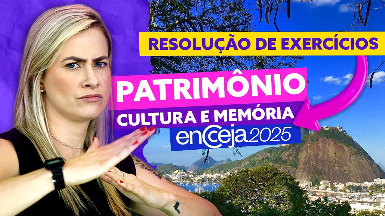 ENCCEJA - Resolução de EXERCÍCIOS - HUMANAS - Patrimônio, cultura e memória
