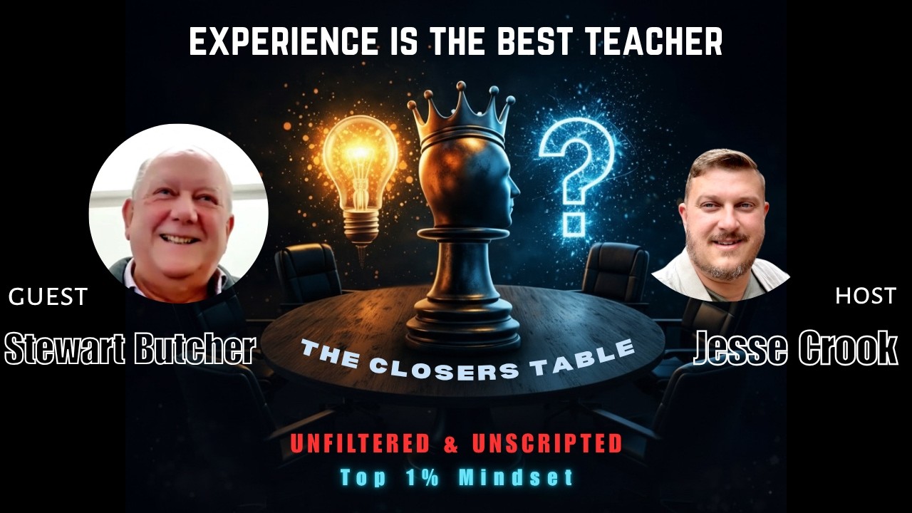 The Closers Table: Stewart Butcher (Top 1%) | How To Think, Decide, and Win Over Time