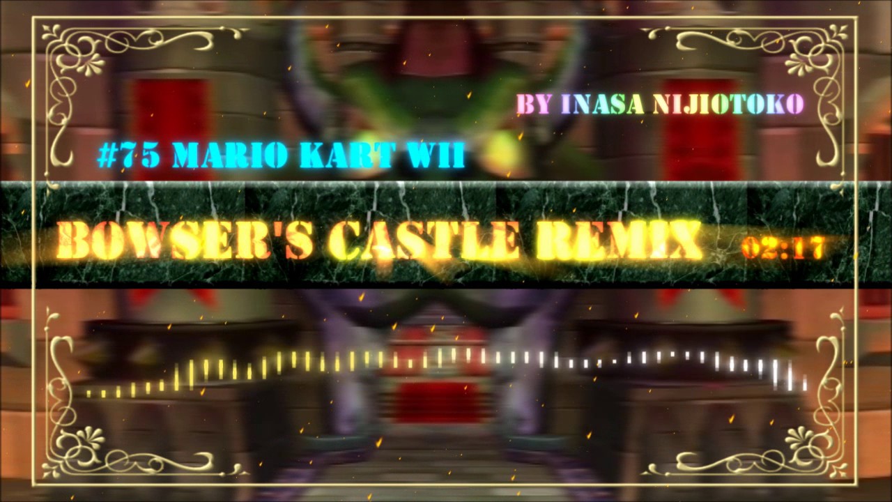 Bowser's Castle - Mario Kart Wii | IsanaRemix #75
