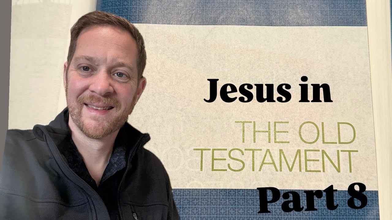 Jesus in the Old Testament: Part 8