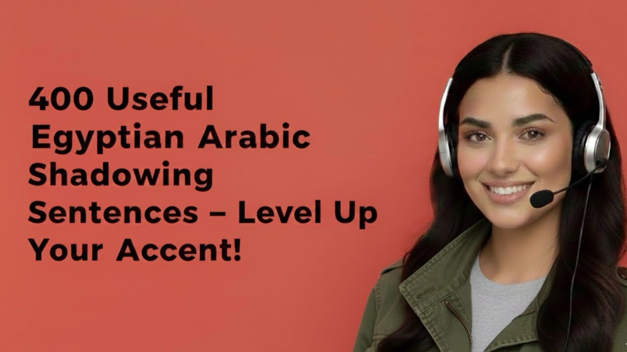 400 Useful Egyptian Arabic Shadowing Sentences – Level Up Your Accent! 