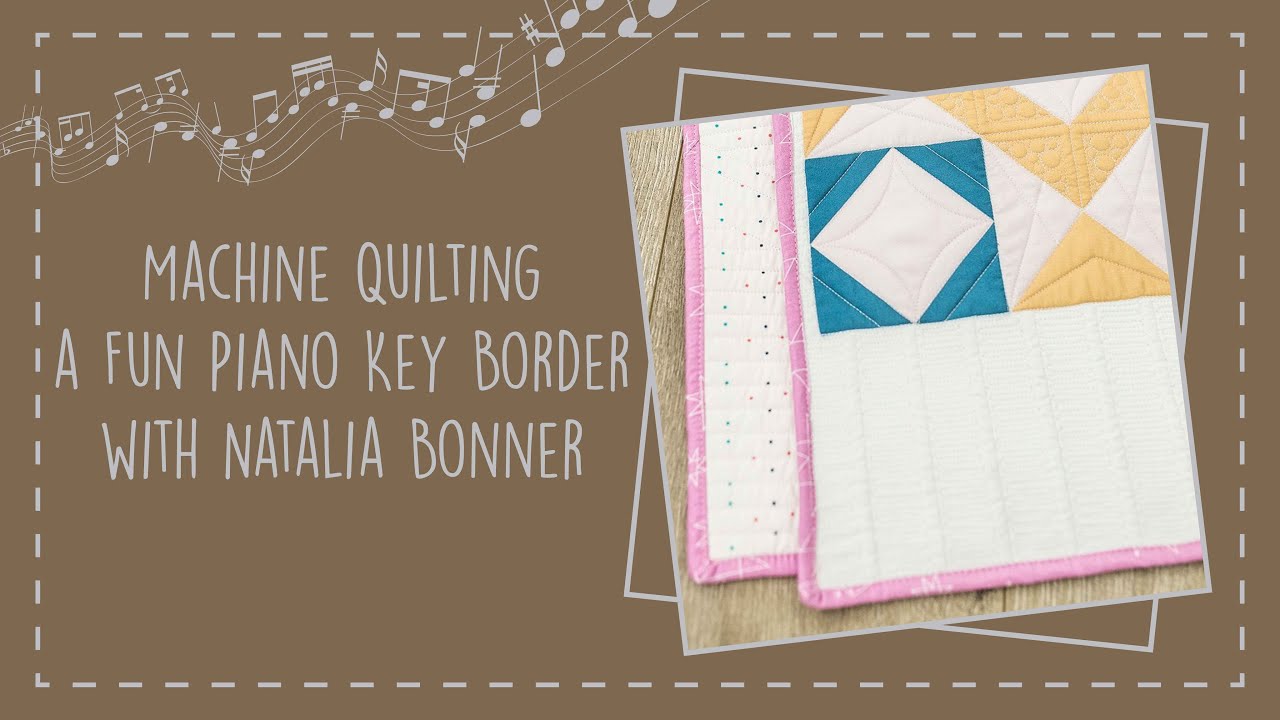 Machine Quilting A Fun Piano Key Border with Natalia Bonner