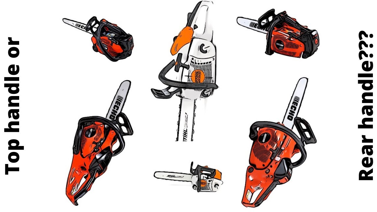 Top handle chainsaw or rear handle chainsaw?