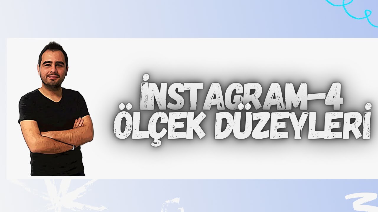 4)TEMEL KAVRAMLAR ÖZET VE SORU ÇÖZÜMÜ-4 (ÖLÇEK TÜRLERİ)