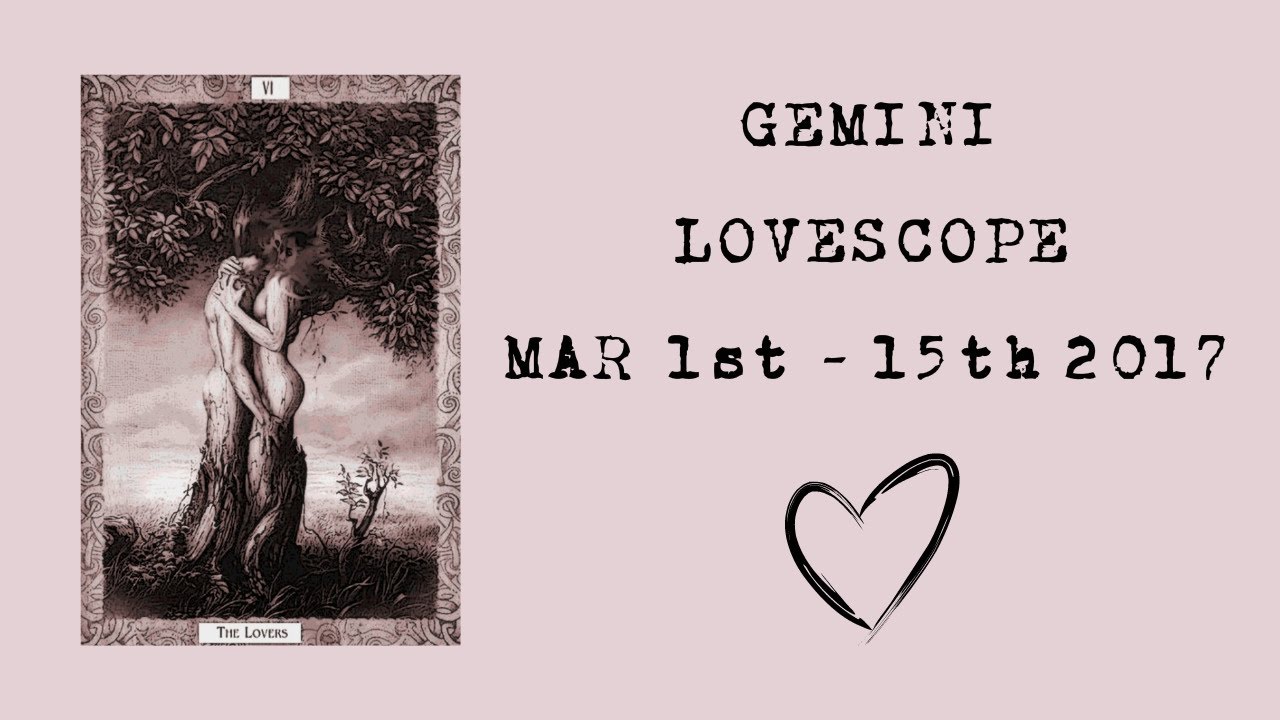 Gemini Lovescope - March 1st -15th 2017