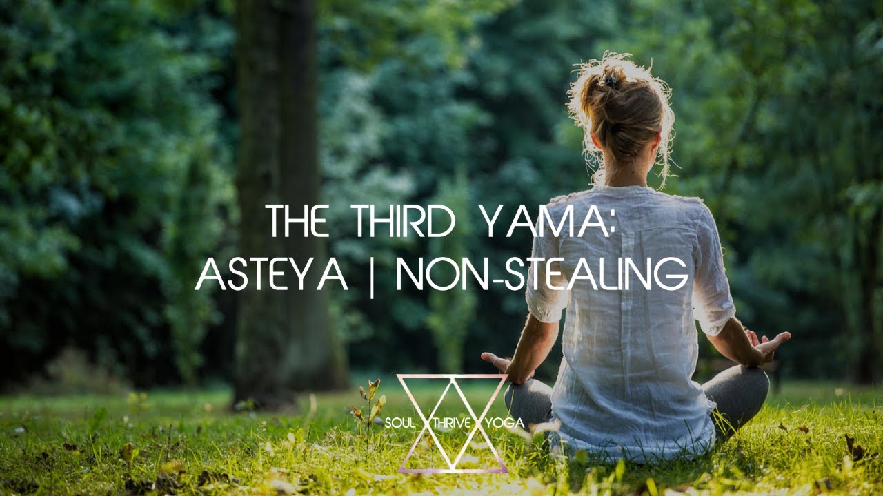The Third Yama: Asteya (Non-Stealing)