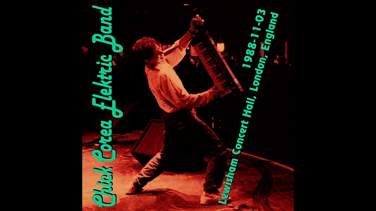 Chick Corea Elektric Band - 1988-11-03, Lewisham Concert Hall, London, England