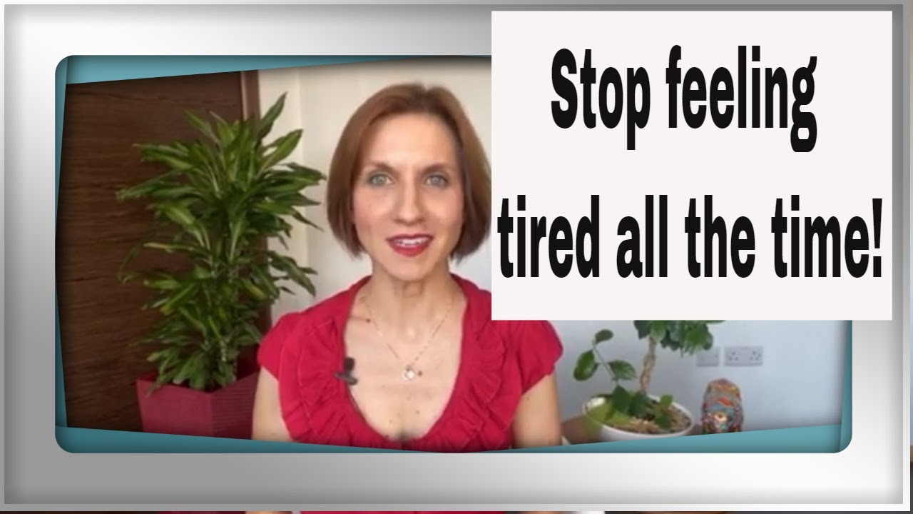 Stop feeling tired all the time!
