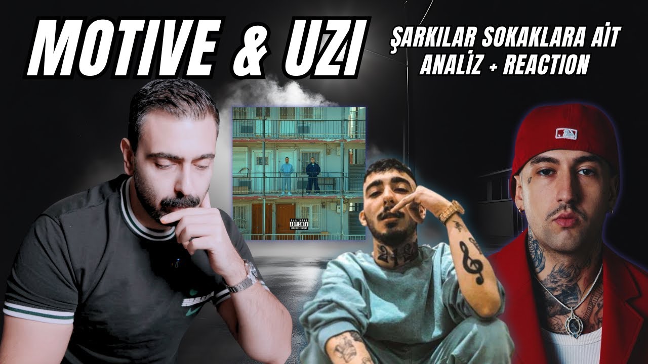 MOTIVE ve UZI | ŞARKILAR SOKAKLARA AİT (ANALİZ+REACTION)