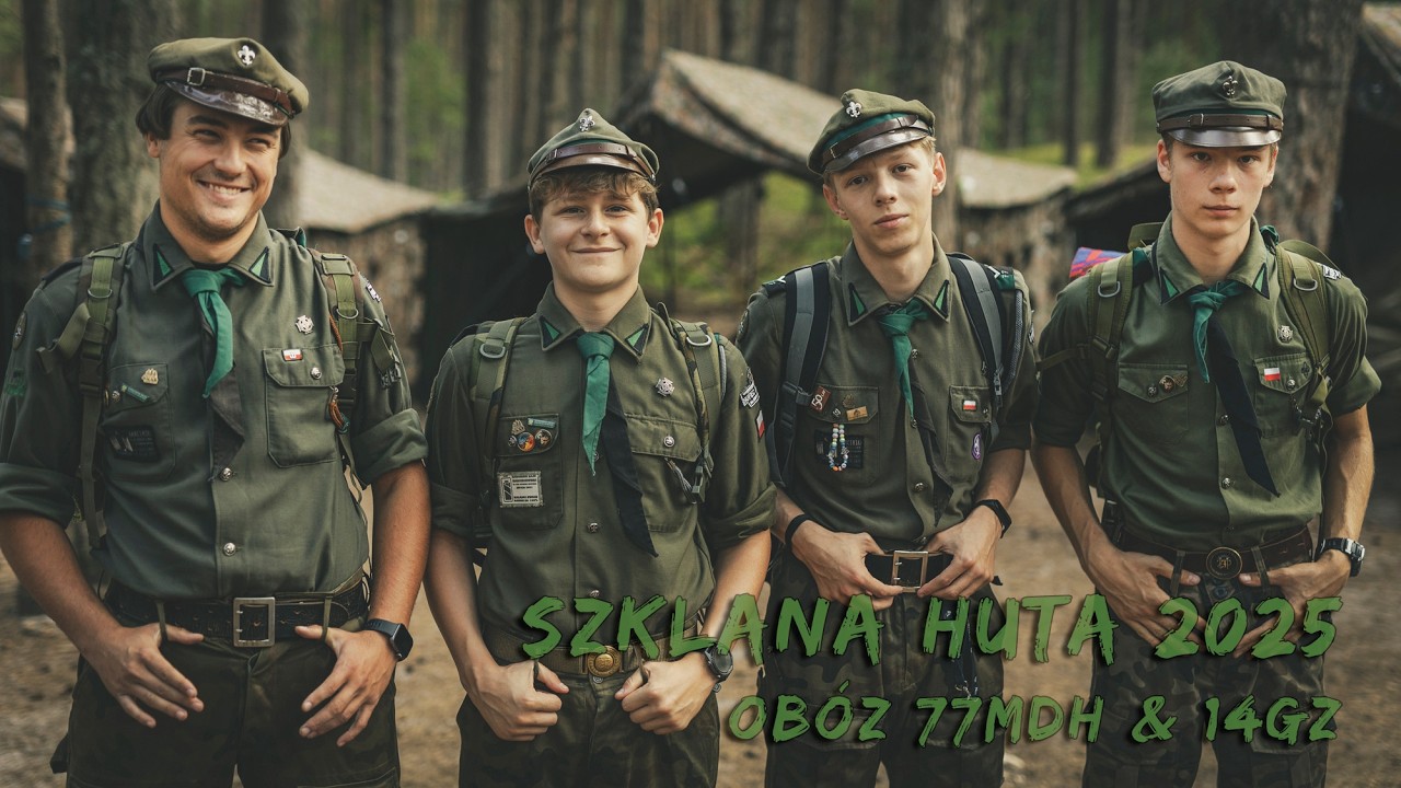 Obóz 77MDH i 14GZ - Szklana Huta 2025 - vol 4
