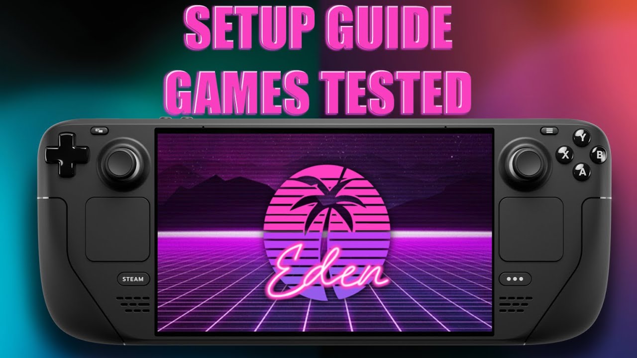 Eden on Steam Deck | Switch Games Tested | Emulation Guide