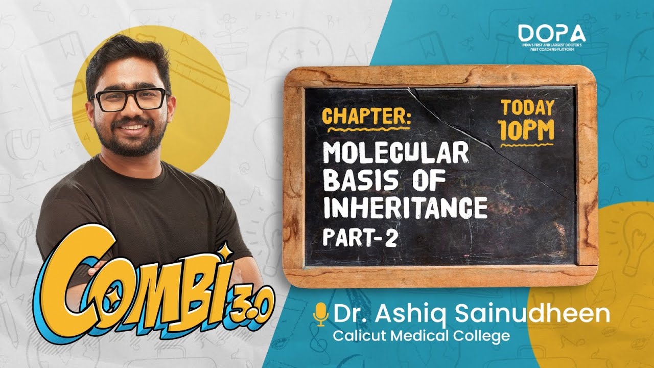 Molecular Basis Of Inheritance part -2 | Biology | Combi 3.0 | NEET 2024 | Dr Ashiq Sainudheen