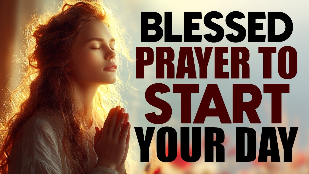 Start Your Day with God | Powerful Blessed Morning Prayer