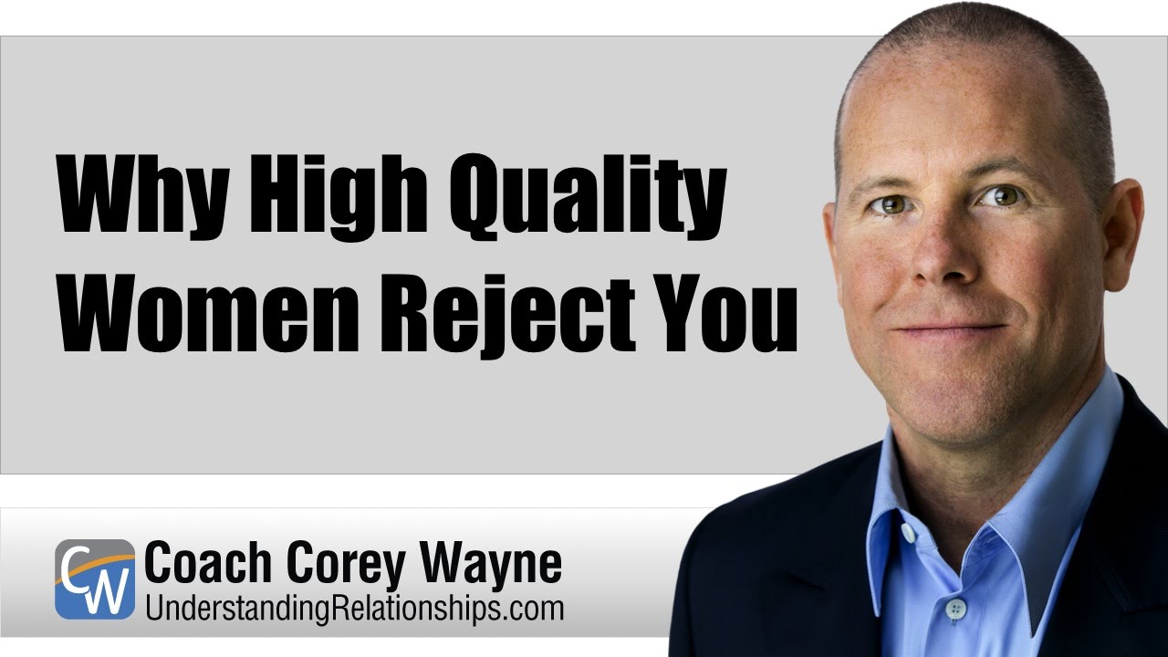 Why High Quality Women Reject You
