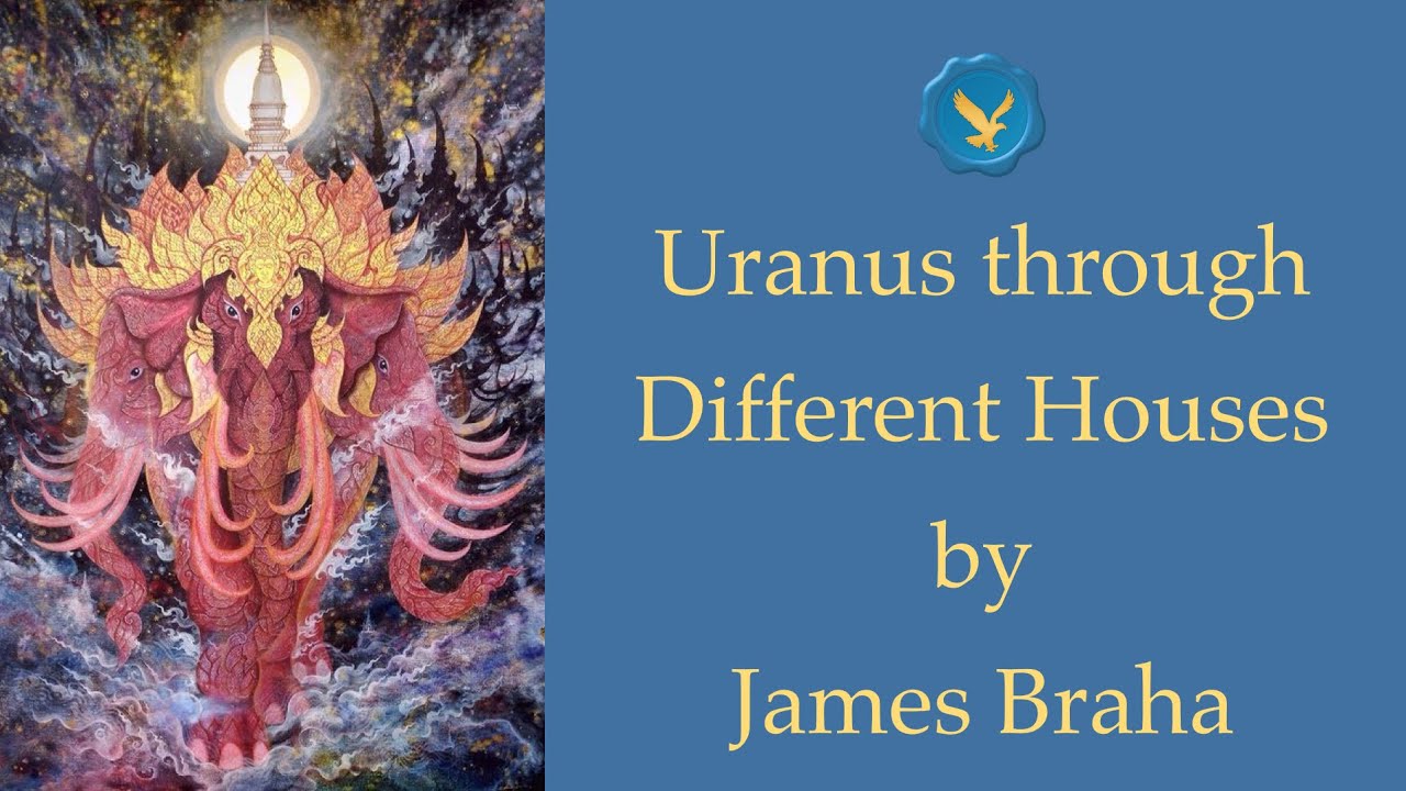 Uranus through Different Houses by James Braha