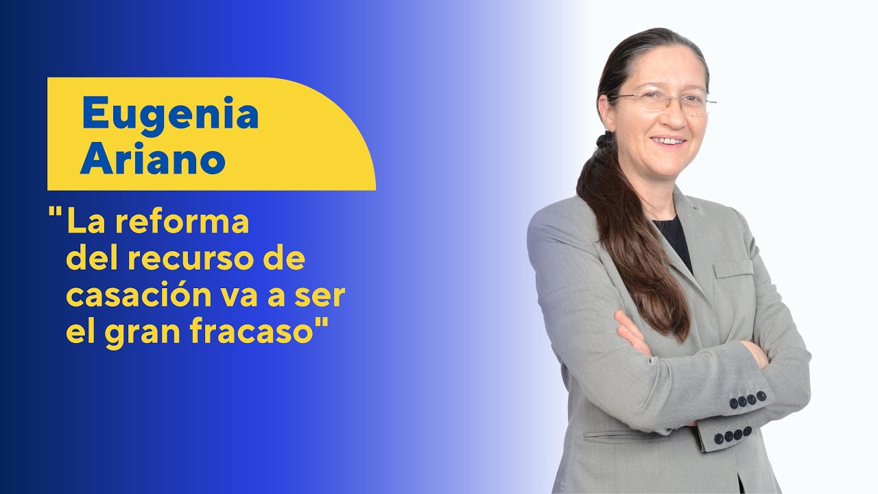 Eugenia Ariano sobre la reforma del recurso de casación: «Va a ser el gran fracaso»