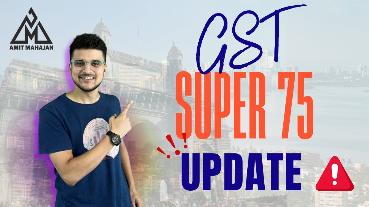 GST Super 75 - UPDATE - Face to Face Location? | CA Amit Mahajan