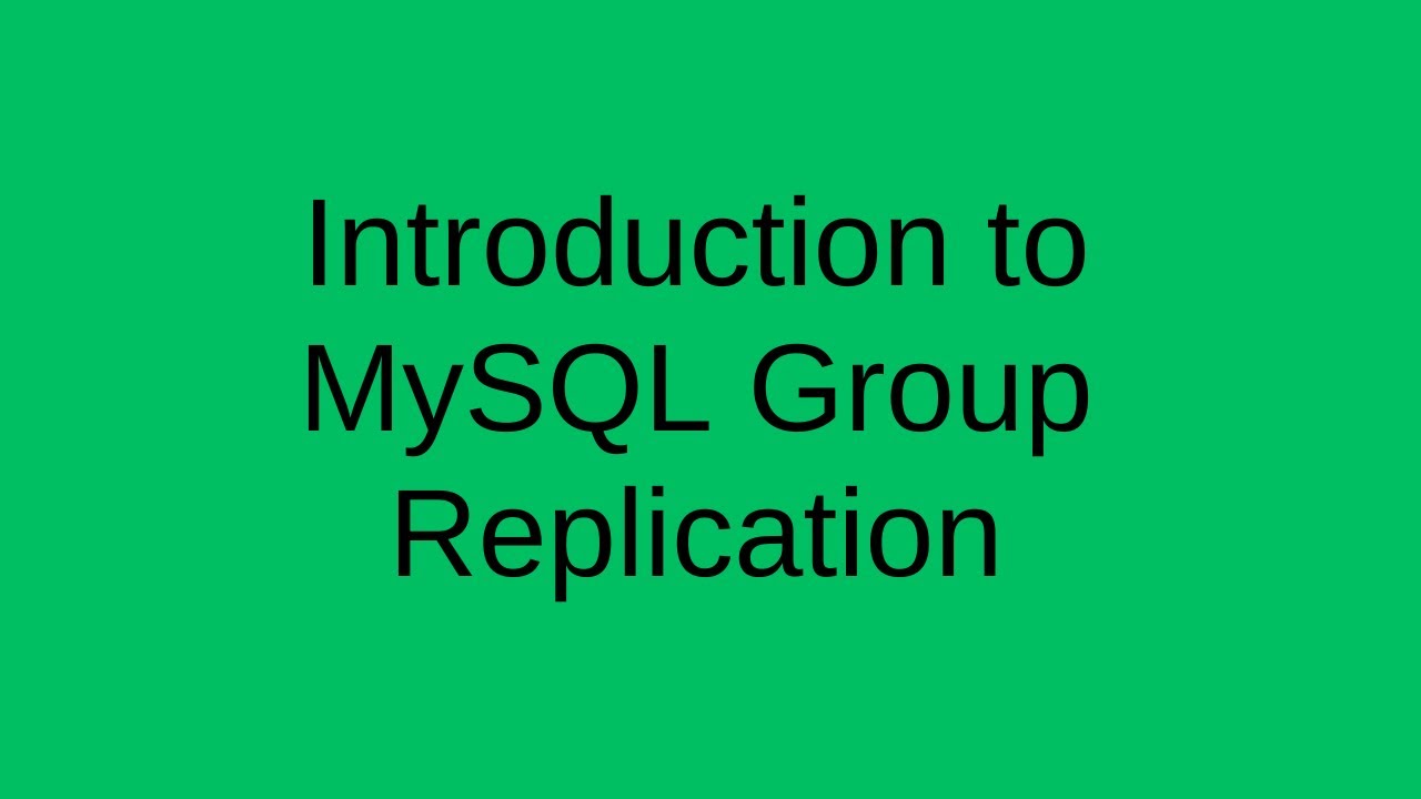 MySQL Group Replication - Introduction