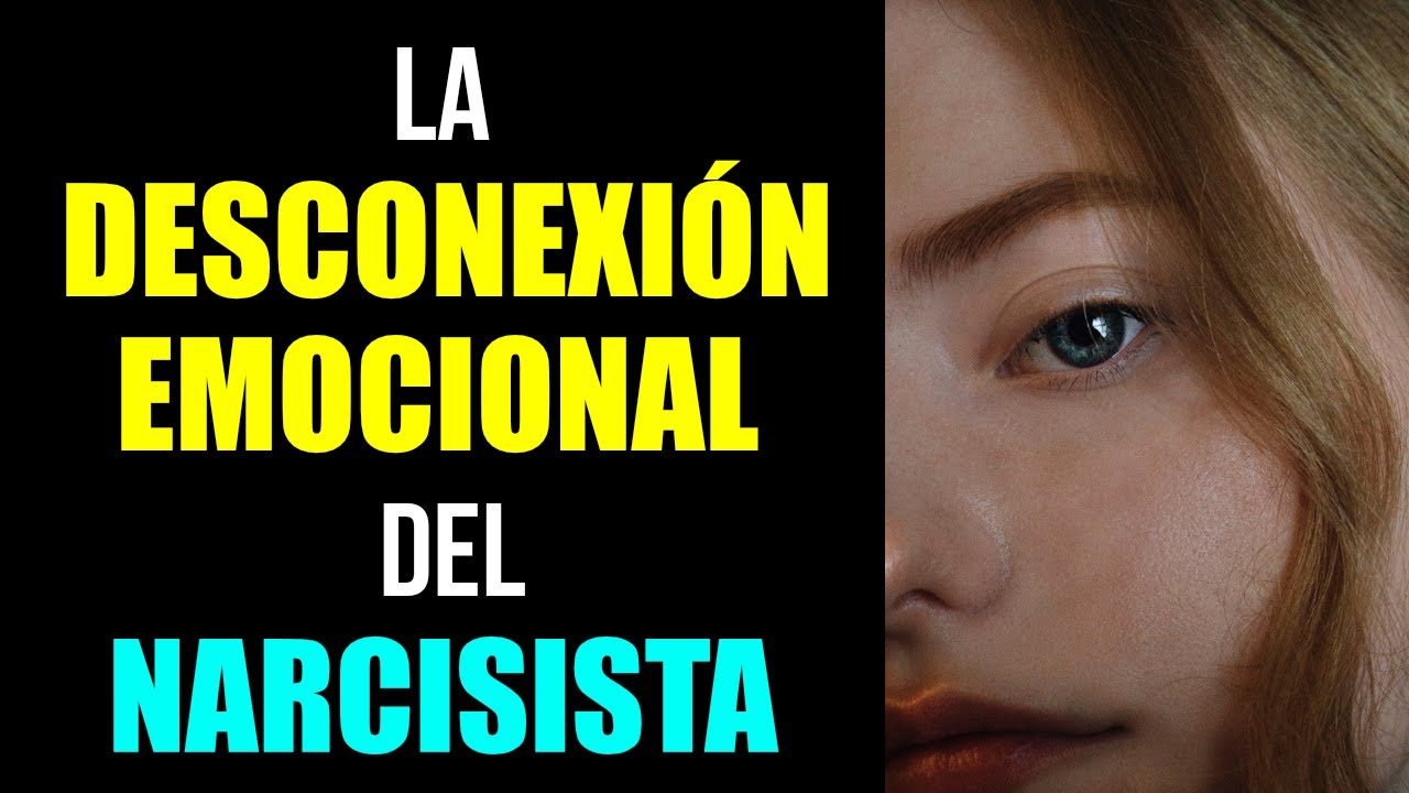 ¿Cómo se SIENTE la DESCONEXIÓN EMOCIONAL con el NARCISISTA? | NARCISISTAS Y RELACIONES DE PAREJA