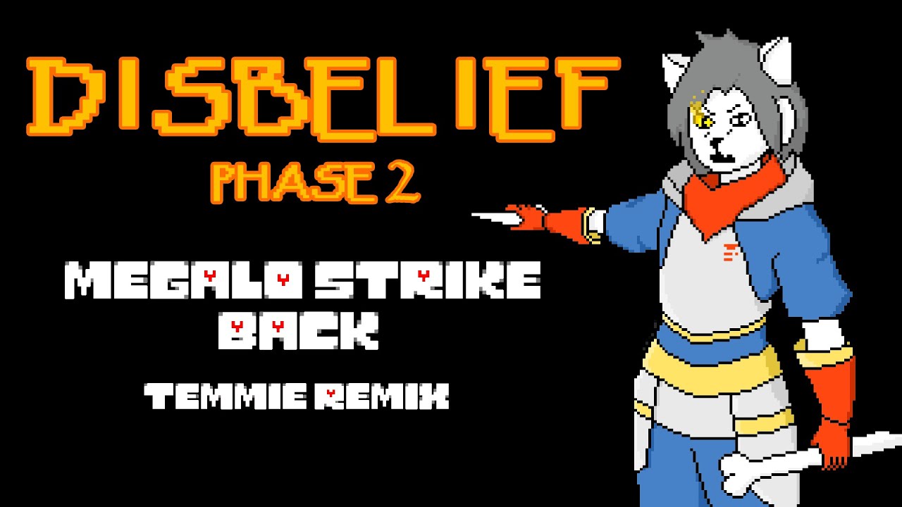[Disbelief: Phase 2] Megalo Strike Back (Temmie Remix)