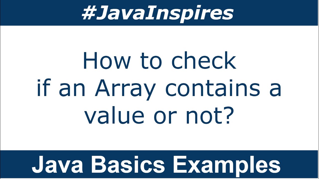 How to check if Java Array contains a value or not? | Java Inspires
